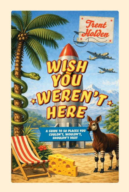 Wish You Weren T Here By Trent Holden