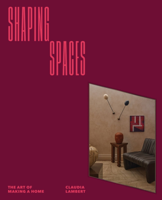 Shaping Spaces By Claudia Lambert