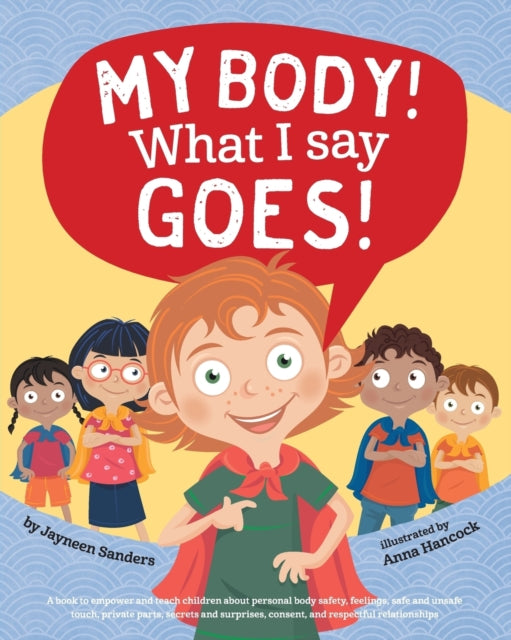 My Body! What I Say Goes! : Teach Childr