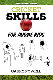 Cricket Skills For Aussie Kids By Powell, Garry