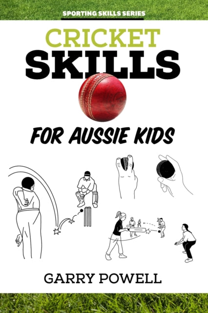 Cricket Skills For Aussie Kids By Powell, Garry