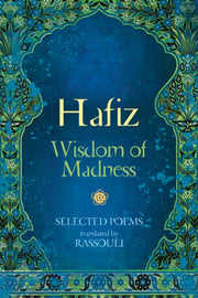 Hafiz Wisdom Of Madness Selected Poems By Hafiz