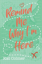 Remind Me Why I'm Here By Colmer, Kat