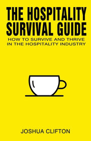 The Hospitality Survival Guide: How To S