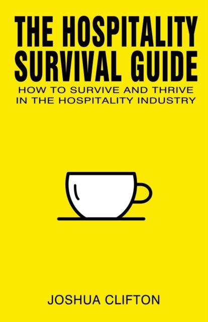 The Hospitality Survival Guide: How To S