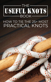 The Useful Knots Book: How To Tie The 25 By Fury, Sam