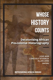 Whose History Counts : Decolonising Afri By Ntsebeza, Lungisile