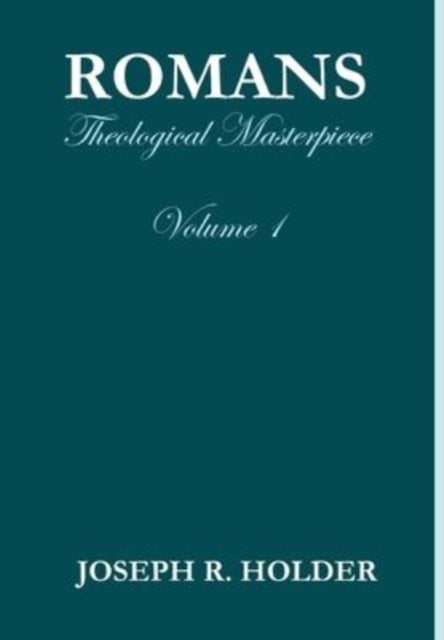 Romans: Theological Masterpiece (volume