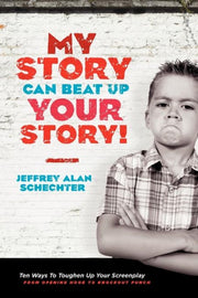 My Story Can Beat Up Your Story By Schechter, Jeffrey A
