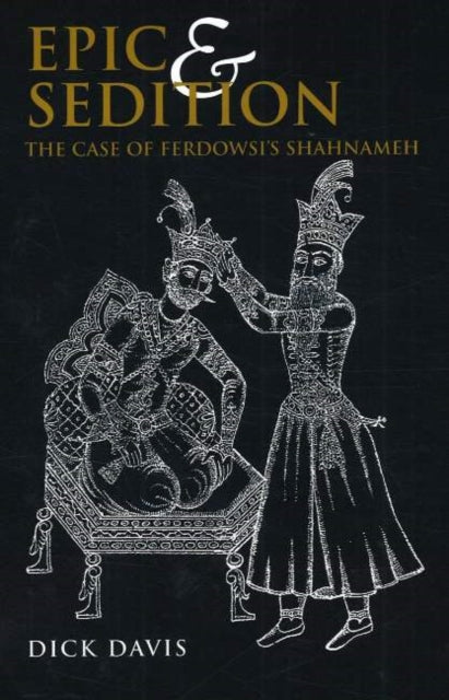 Epic And Sedition: The Case Of Ferdowsi'