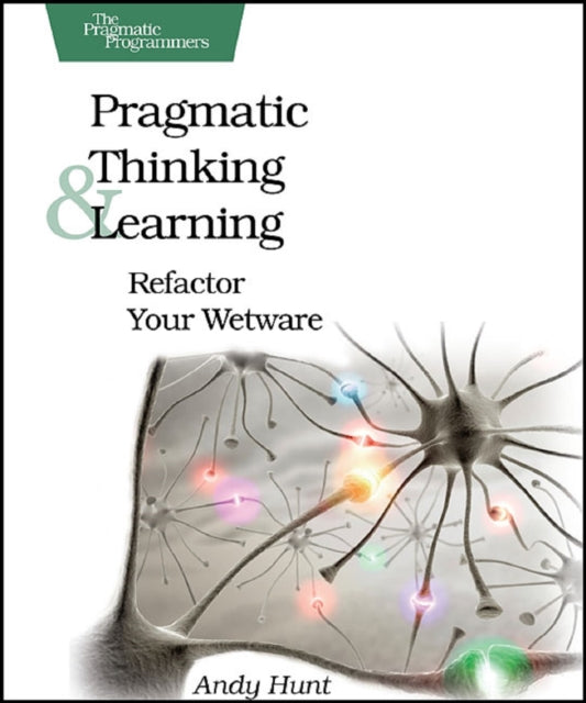 Pragmatic Thinking & Learning By Hunt, Andy