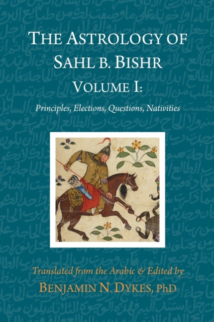 Astrology Of Sahl B. Bishr: Volume I By Ibn Bishr, Sahl