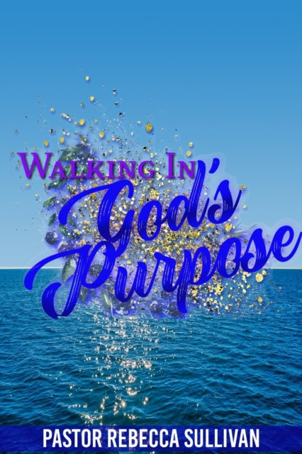 Walking In God's Purpose