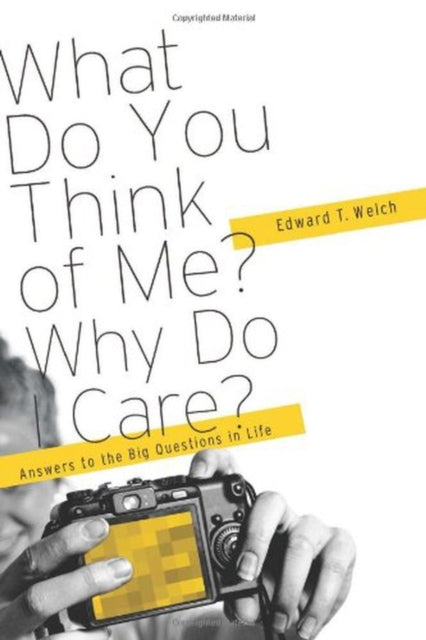 What Do You Think Of Me By Welch, Edward T.