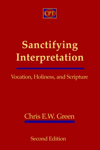 Sanctifying Interpretation: Vocation, Ho By Green, Chris E.w.