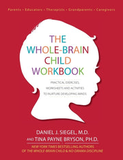 The Whole-brain Child Workbook: Practica By Siegel, Daniel J
