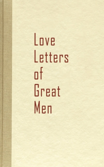 Love Letters Of Great Men By Beacon Hill