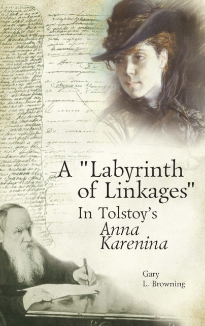 A Labyrinth Of Linkages In Tolstoy's Ann By Browning, Gary L.