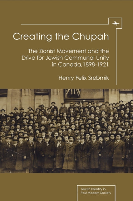 Creating The Chupah: The Zionist Movemen By Srebrnik, Henry Feli