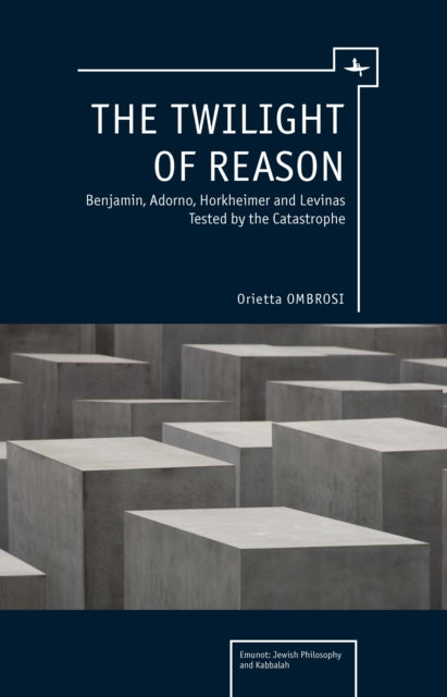 The Twilight Of Reason: Benjamin, Adorno By Ombrosi, Orietta