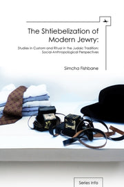The Shtiebelization Of Modern Jewry: Stu By Fishbane, Simcha