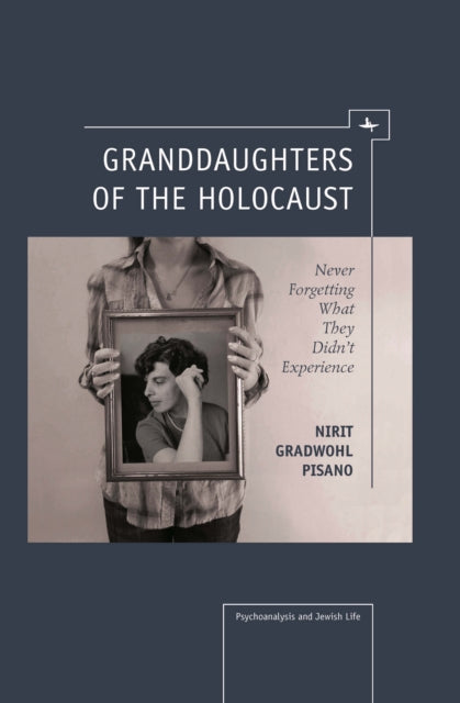 Granddaughters Of The Holocaust: Never F By Gradwohl, Nirit