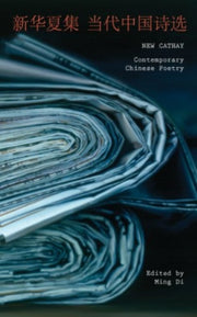 New Cathay Contemporary Chinese Poetry By Ming Di