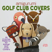 Amigurumi Golf Club Covers: 25 Crochet P By Wright, Linda