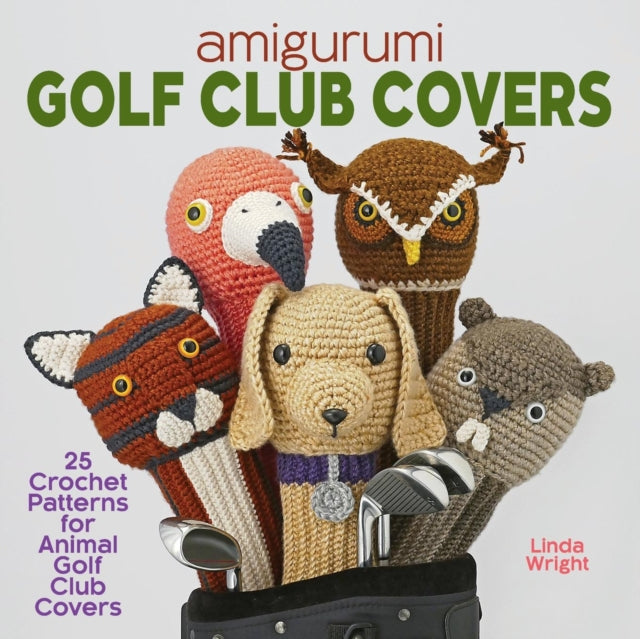Amigurumi Golf Club Covers: 25 Crochet P By Wright, Linda