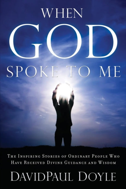 When God Spoke To Me: The Inspiring Stor