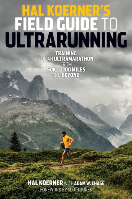 Hal Koerners Field Guide To Ultra Runnin