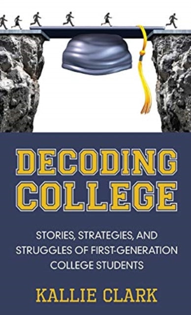 Decoding College: Stories, Strategies, A