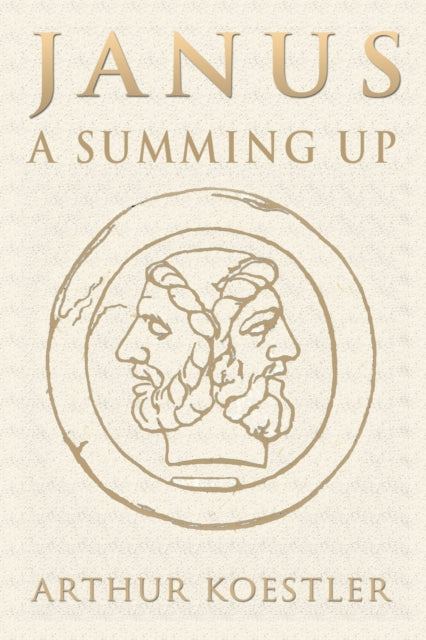 Janus: A Summing Up By Koestler, Arthur,
