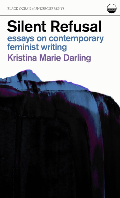 Silent Refusal Essays On Contemporary Fe