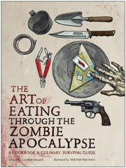 Art Of Eating Through/zombie Apocalypse By Wilson, Lauren