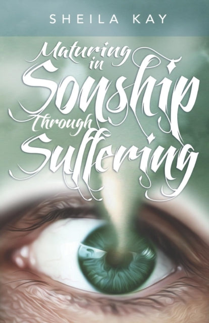 Maturing In Sonship Through Suffering