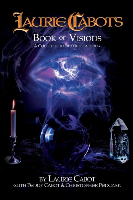 Laurie Cabot's Book Of Visions: A Collec By Cabot, Laurie