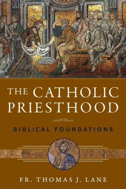 The Catholic Priesthood: Biblical Founda By Lane, Fr. Thomas  J.