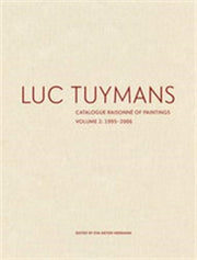 Luc Tuymans Catalogue Raisonne Vol 2