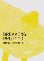 Maria Hupfield Breaking Protocol