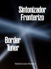 Rafael Lozanohemmer Border Tuner By Hemmer, R