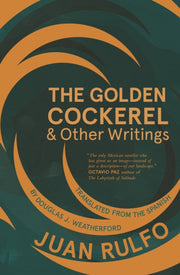 The Golden Cockerel   Other Writings By Rulfo, Juan