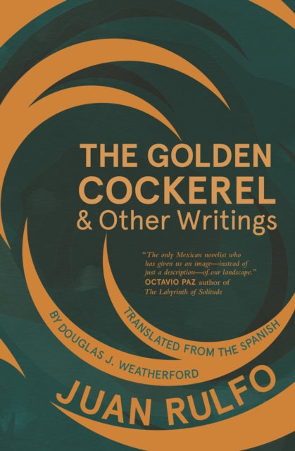 The Golden Cockerel   Other Writings By Rulfo, Juan