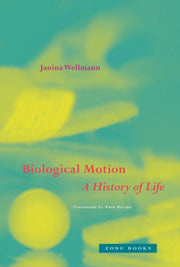 Biological Motion A History Of Life By Wellmann, Janina