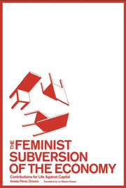 Feminist Subversion Of The Economy By P Rez Orozco, Amaia