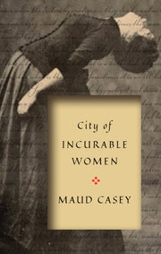 City Of Incurable Women By Casey, Maud
