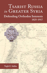 Tsarist Russia In Greater Syria By E. Saliba, Najib