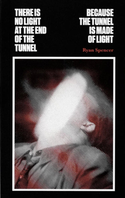 There Is No Light At The End Of The Tunn By Spencer, R.