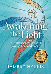 Awakening The Light: A Survivors To Thri