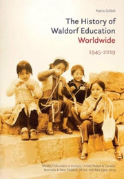 History Of Waldorf Education Worldwide 2 By Gabel, Nana